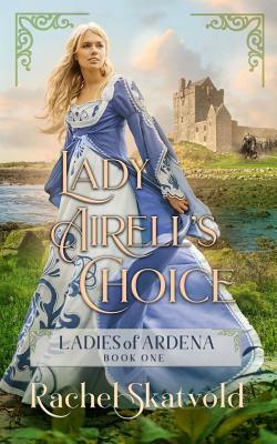 Lady Airell's Choice by Rachel Skatvold