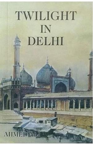 Twilight in Delhi by Ahmed Ali