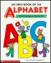 My First Book of the Alphabet: With Lift-Up Flaps & a Pop-Up Too! by Chuck Murphy