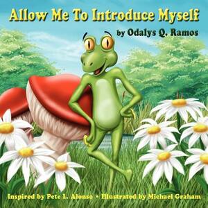 Allow Me to Introduce Myself by Odalys Q. Ramos