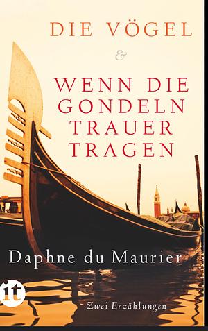 Wenn die Gondeln Trauer tragen by Daphne du Maurier