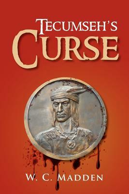 Tecumseh's Curse by W. C. Madden