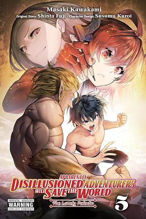 Apparently, Disillusioned Adventurers Will Save the World, Vol. 5 (Manga) by Shinta Fuji