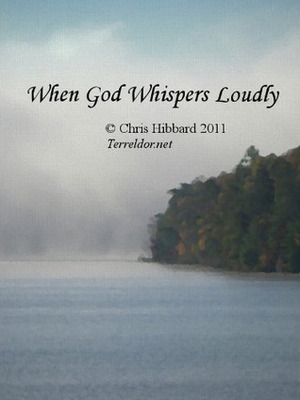 When God Whispers Loudly by Chris M. Hibbard