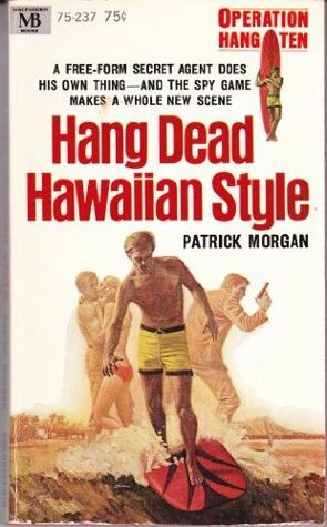 Hang Dead Hawaiian Style (Operation Hang Ten, #1) by Patrick Morgan
