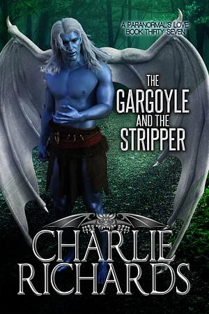 The Gargoyle and the Stripper by Charlie Richards