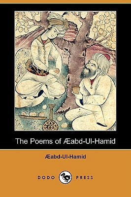 The Poems of Aabd-UL-Hamid (Dodo Press) by Aabd-Ul-Hamid, Abd-Ul-Hamid