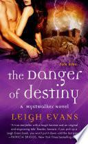The Danger of Destiny: Mystwalker 4 by Leigh Evans