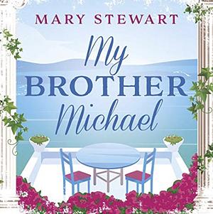 My Brother Michael by Mary Stewart