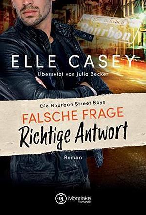 Falsche Frage, richtige Antwort by Elle Casey