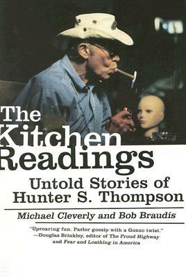 The Kitchen Readings: Untold Stories of Hunter S. Thompson by Bob Braudis, Michael Cleverly