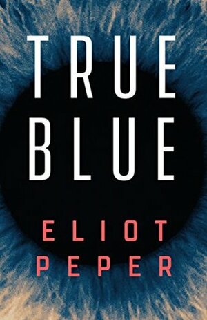 True Blue (A Short Story) by Eliot Peper