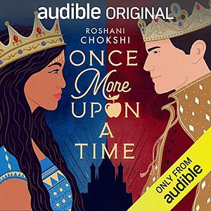 Once More upon a Time by Roshani Chokshi, Shiromi Arserio