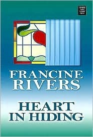 Heart in Hiding by Francine Rivers