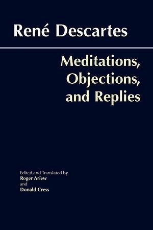 Meditations, Objections, and Replies by Georg Wilhelm Friedrich Hegel, René Descartes
