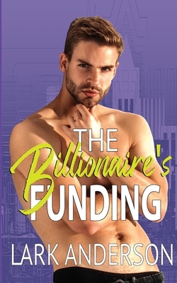 The Billionaire's Funding by Lark Anderson