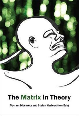 The Matrix in Theory by Stefan Herbrechter, Myriam Díaz-Diocaretz