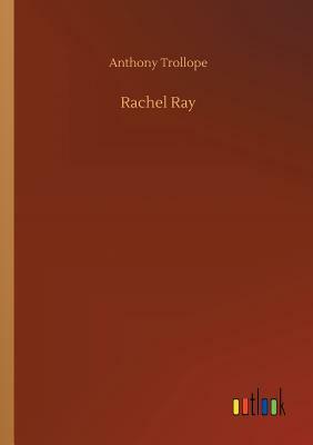 Rachel Ray by Anthony Trollope