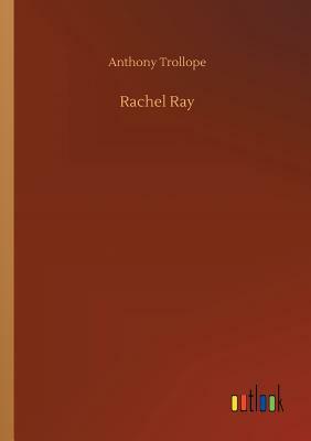 Rachel Ray by Anthony Trollope