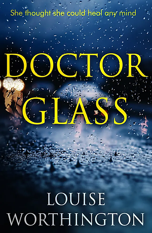 Doctor Glass by Louise Worthington