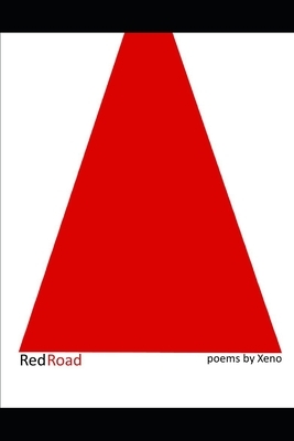 Red Road: : poems by Xeno by Xeno