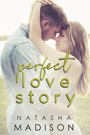 Perfect Love Story by Natasha Madison