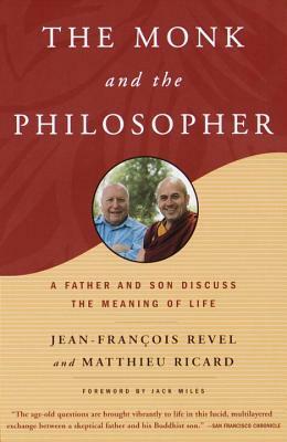 The Monk and the Philosopher: A Father and Son Discuss the Meaning of Life by Jean-François Revel, Matthieu Ricard