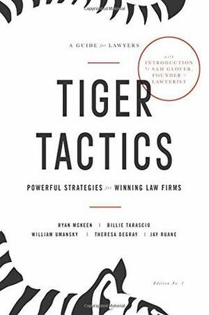 Tiger Tactics: Powerful Strategies for Winning Law Firms by Jay Ruane, Theresa DeGray, William Umansky, Billie Tarascio, Ryan McKeen