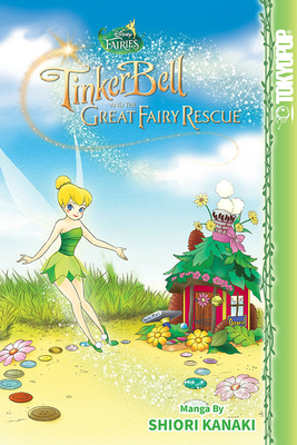 Disney Manga: Fairies - Tinker Bell and the Great Fairy Rescue by Shiori Kanaki