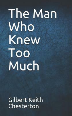 The Man Who Knew Too Much by G.K. Chesterton