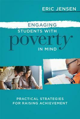 Engaging Students with Poverty in Mind: Practical Strategies for Raising Achievement by Eric Jensen