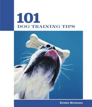 101 Dog Training Tips by Kirsten Mortensen