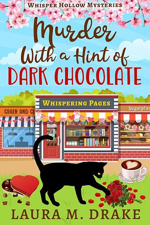 Murder With a Hint of Dark Chocolate  by Laura M. Drake