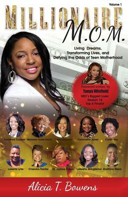 Millionaire M.O.M.: Living Dreams, Transforming Lives, and Defying the Odds of Teen Motherhood by Alicia Bowens, Tanya Winfield