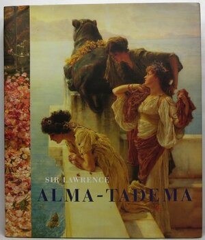 Sir Lawrence Alma-Tadema by Elizabeth Prettejohn