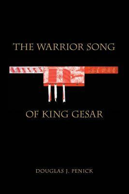 The Warrior Song of King Gesar by Douglas J. Penick
