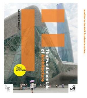 The Fundamentals of Architecture: Second Edition by Lorraine Farrelly