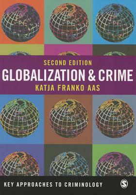 Globalization & Crime by Katja Franko Aas