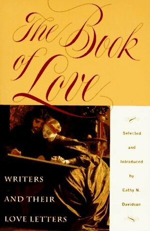 The Book of Love: Writers and their Love Letters by Cathy N. Davidson