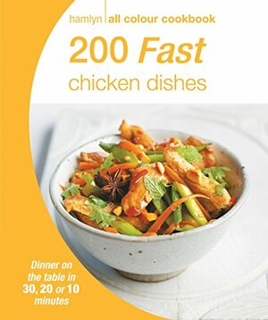 Hamlyn All Colour Cookery: 200 Fast Chicken Dishes: Hamlyn All Colour Cookbook by Hamlyn