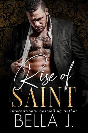 Rise of Saint by Bella J.