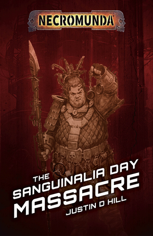 The Sanguinalia Day Massacre by Justin D. Hill