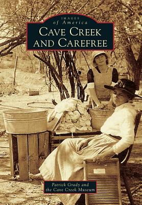 Cave Creek and Carefree by Patrick Grady, The Cave Creek Museum