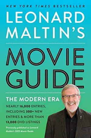 Leonard Maltin's Movie Guide: The Modern Era, Previously Published as Leonard Maltin's 2015 Movie Guide by Leonard Maltin