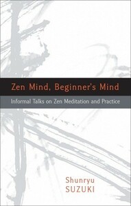 Zen Mind, Beginner's Mind by Shunryu Suzuki