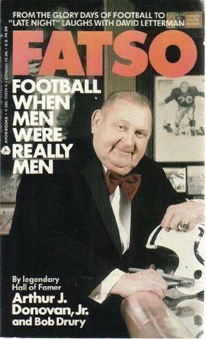 Fatso: Football When Men Were Really Men by Arthur J. Donavan, Arthur J. Donavan, Bob Drury