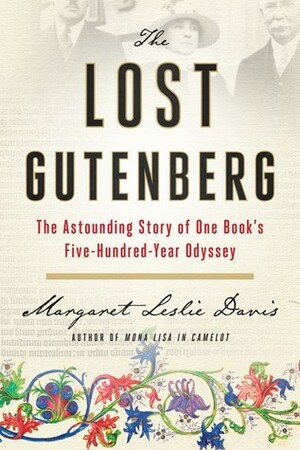 The Lost Gutenberg: The Astounding Story of One Book's Five-Hundred-Year Odyssey by Margaret Leslie Davis
