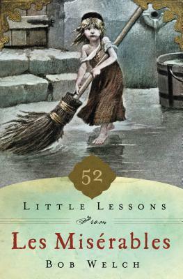 52 Little Lessons from Les Miserables by Bob Welch