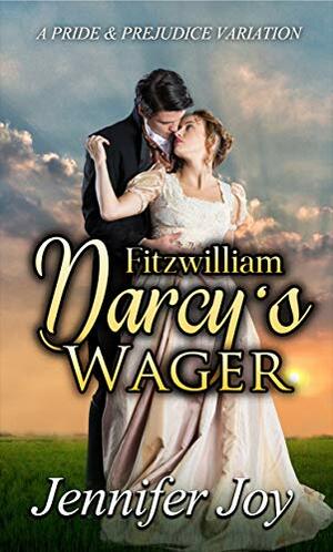 Fitzwilliam Darcy's Wager by Jennifer Joy