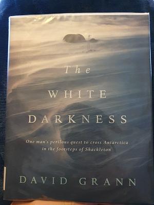 The White Darkness by David Grann